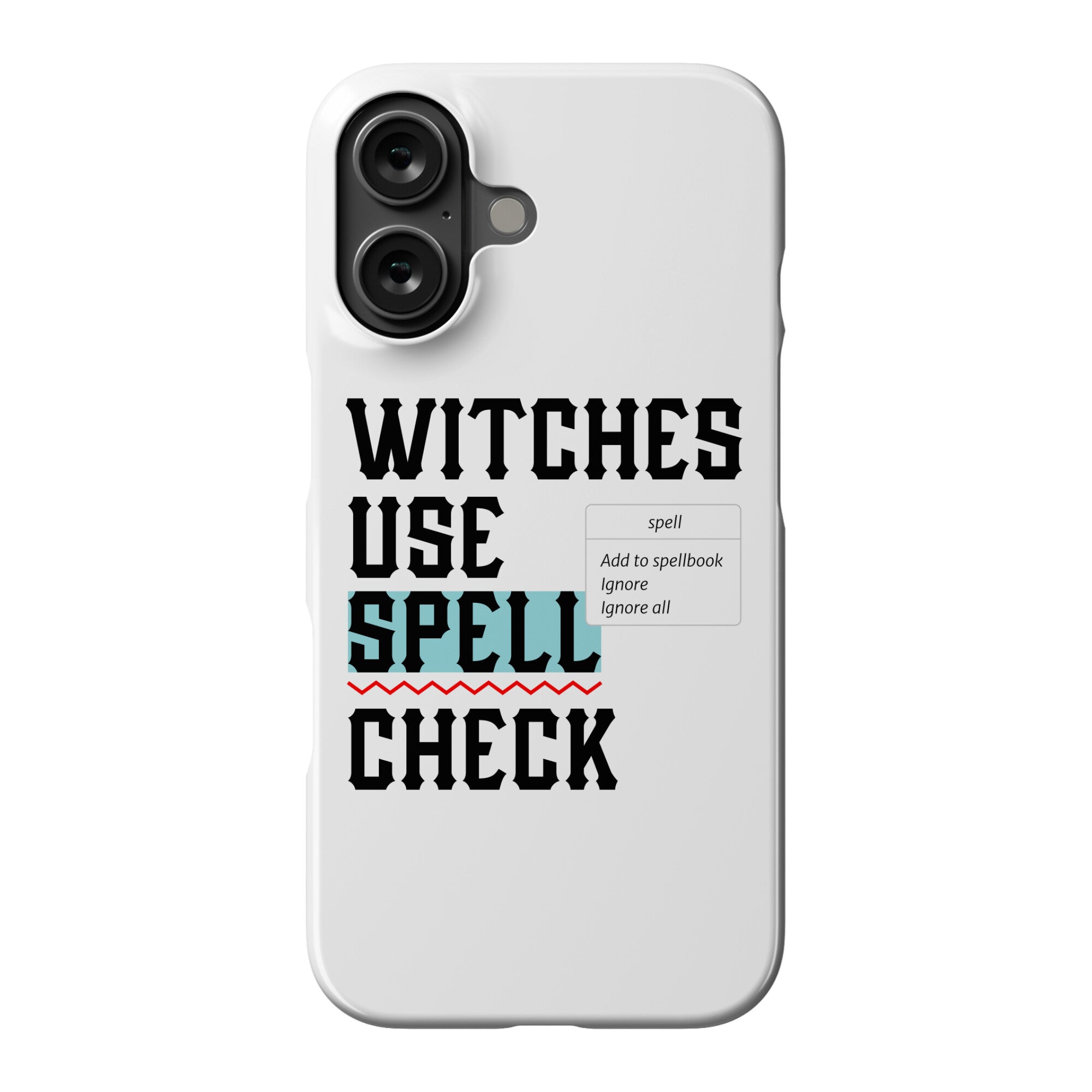 Witches Use Spell Check Phone Case